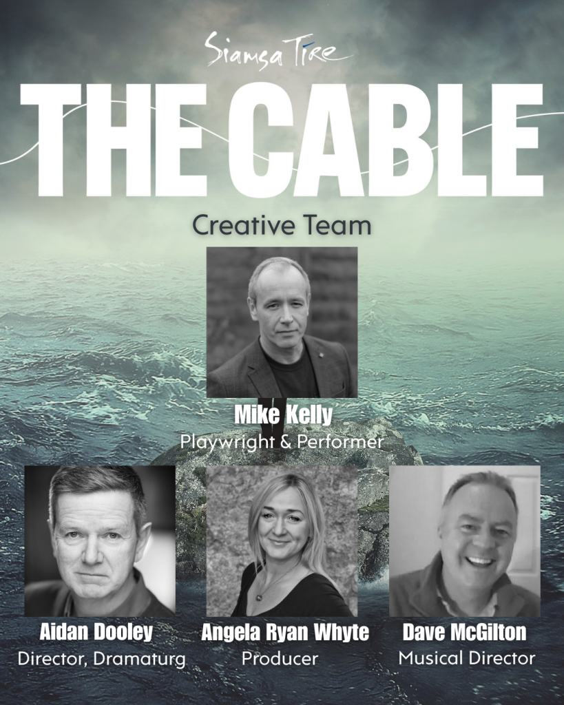 Poster for "The Cable" at Siamsa Tíre theatre Tralee, featuring photos of the cast.