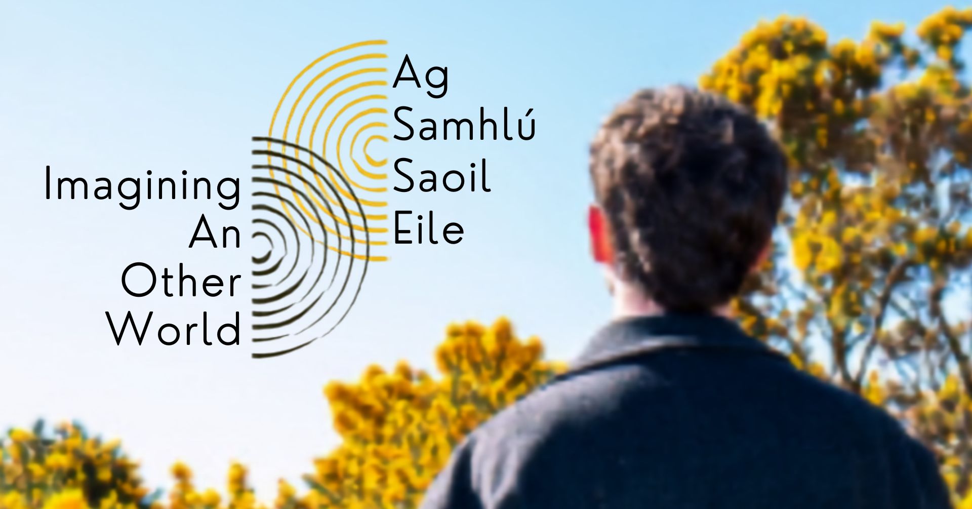Ag Samhlú Saoil Eile | Imagining An Other World